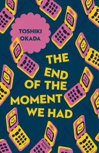 «The End of the Moment We Had» by Toshiki Okada