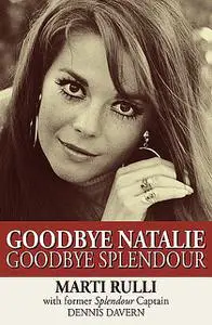 «Goodbye Natalie, Goodbye Splendour» by Dennis Davern, Marti Rulli