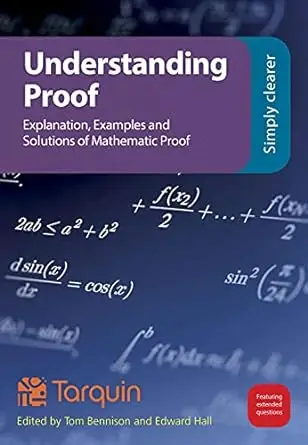 Understanding Proof: Explanation, Examples and Solutions of Mathematical Proof