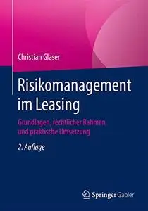 Risikomanagement im Leasing: Grundlagen, rechtlicher Rahmen und praktische Umsetzung (Repost)