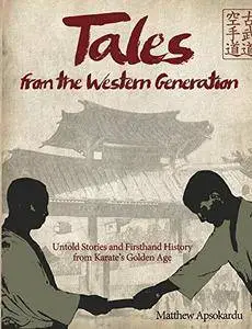 Tales from the Western Generation: Untold Stories and Firsthand History from Karate's Golden Age