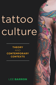 Tattoo Culture : Theory and Contemporary Contexts