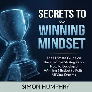 «Secrets to a Winning Mindset» by Simon Humphry