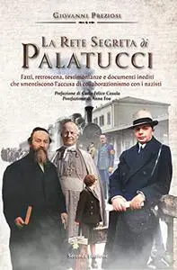 La rete segreta di Palatucci: Fatti, retroscena, testimonianze e documenti inediti che smentiscono