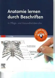 Anatomie lernen durch Beschriften: in Pflege- und Gesundheitsberufen