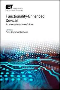 Functionality-Enhanced Devices: An alternative to Moore's Law