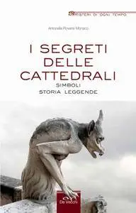 Antonella Roversi Monaco - I segreti delle cattedrali. Simboli storia leggende (Repost)