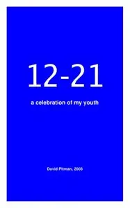 12 - 21: A Celebration of My Youth