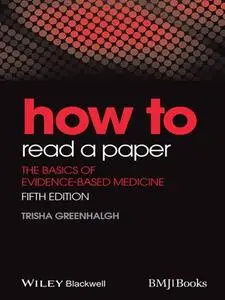 How to Read a Paper: The Basics of Evidence-Based Medicine, 5th Edition (repost)