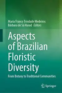 Aspects of Brazilian Floristic Diversity: From Botany to Traditional Communities
