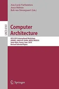 Computer Architecture: ISCA 2010 International Workshops A4MMC, AMAS-BT, EAMA, WEED, WIOSCA, Saint-Malo, France, June 19-23, 20