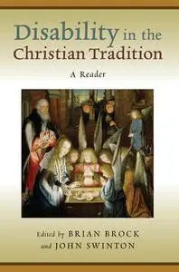 Disability in the Christian Tradition: A Reader