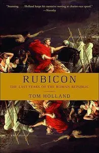 Rubicon: The Last Years of the Roman Republic (repost)