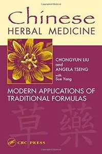 Chinese Herbal Medicine: Modern Applications of Traditional Formulas: A Comprehensive Guide