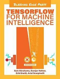 TensorFlow For Machine Intelligence