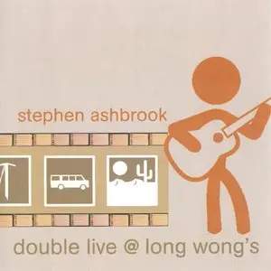 Stephen Ashbrook – Double Live @ Long Wongs (2004)
