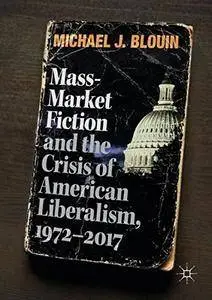 Mass-Market Fiction and the Crisis of American Liberalism, 1972-2017