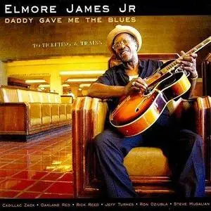 Elmore James JR. - Daddy Gave Me The Blues (2008)