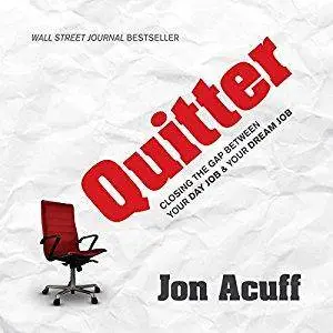 Quitter: Closing the Gap Between Your Day Job & Your Dream Job [Audiobook]