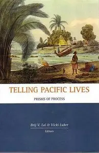 "Telling Pacific Lives: Prisms of Process" by Brij V. Lal, Vicki Luker 