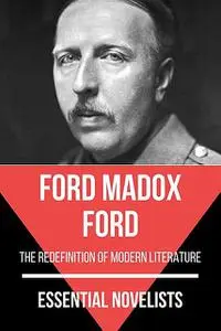 «Essential Novelists – Ford Madox Ford» by August Nemo, Ford Madox