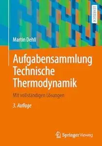 Aufgabensammlung Technische Thermodynamik: Mit vollständigen Lösungen, 3. Auflage