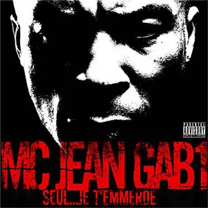 MC Jean Gab'1 - Seul ... Je T'emmerde