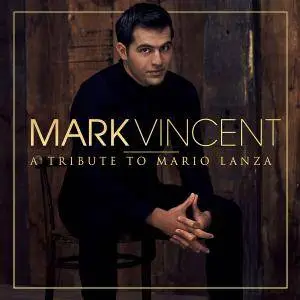 Mark Vincent - A Tribute to Mario Lanza (2017)