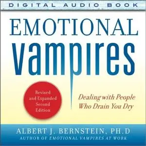 Emotional Vampires: Dealing with People Who Drain You Dry, 2nd Edition [Audiobook]