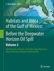 Habitats and Biota of the Gulf of Mexico: Before the Deepwater Horizon Oil Spill: Volume 2