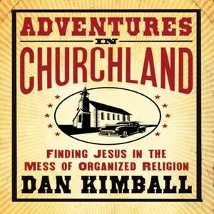 «Adventures in Churchland» by Dan Kimball