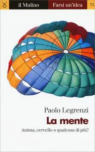 La mente. Anima, cervello o qualcosa di più?