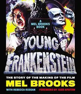 Young Frankenstein: A Mel Brooks Book:  The Story of the Making of the Film