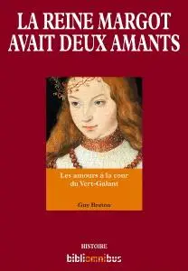 Guy Breton, "La Reine Margot avait deux amants"