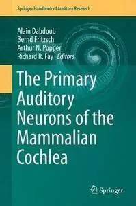 The Primary Auditory Neurons of the Mammalian Cochlea (Repost)