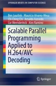 Scalable Parallel Programming Applied to H.264/AVC Decoding [Repost]