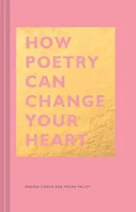 «How Poetry Can Change Your Heart» by Andrea Gibson, Megan Falley