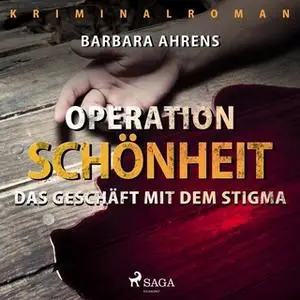 «Operation Schönheit: Das Geschäft mit dem Stigma» by Barbara Ahrens