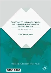 Customized Implementation of European Union Food Safety Policy: United in Diversity?