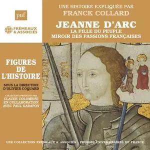 Franck Collard, "Jeanne d'Arc : La fille du peuple, miroir des passions françaises"