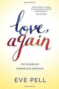 Love, again : the wisdom of unexpected romance