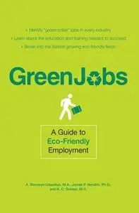 «Green Jobs: A Guide to Eco-Friendly Employment» by A. Bronwyn Llewellyn,James P Hendrix