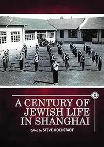 A Century of Jewish Life in Shanghai