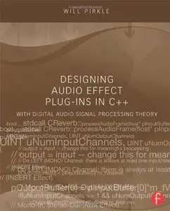 Designing Audio Effect Plug-Ins in C++: With Digital Audio Signal Processing Theory