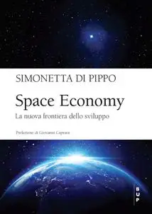 Simonetta Di Pippo - Space economy. La nuova frontiera dello sviluppo