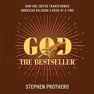 God the Bestseller: How One Editor Transformed American Religion a Book at a Time [Audiobook]