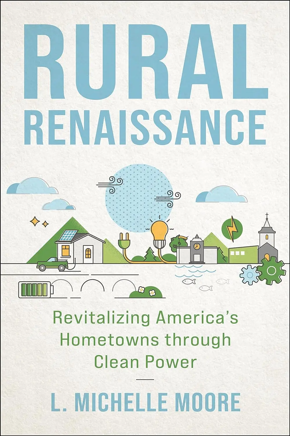 Rural Renaissance: Revitalizing America’s Hometowns through Clean Power