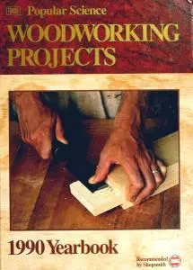 Popular Science Woodworking Projects, 1990 Yearbook