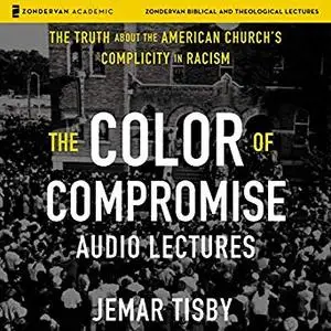 The Color of Compromise, Audio Lectures [Audiobook]