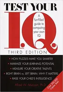 Test Your I.Q.: A Fun-filled Guide to Computing Your Own IQ Ed 3